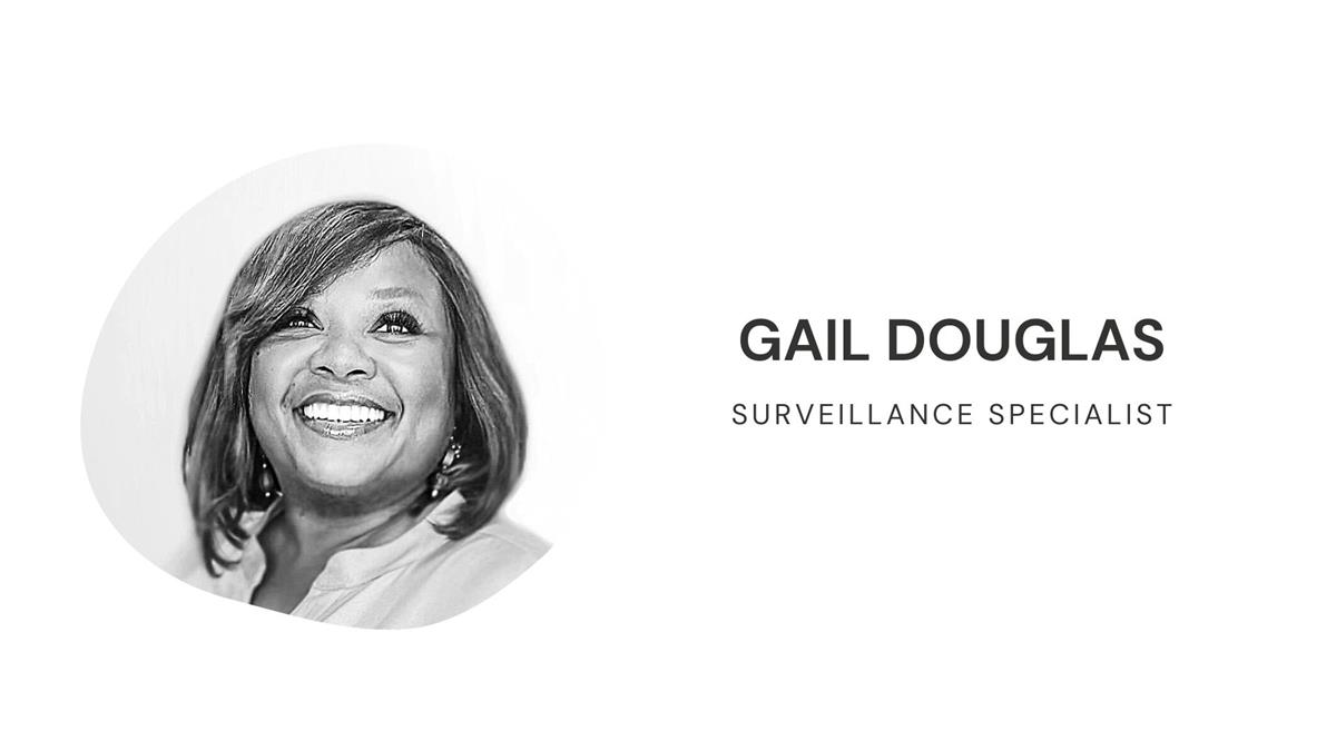Gail Douglas, Surveillance Specialist